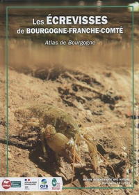 Damien Lerat et Julien Bouchard - Bourgogne-Franche-Comté Nature Hors-série 18/2022 : Les écrevisses de Bourgogne Franche-Comté - Atlas de Bourgogne.
