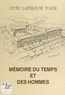  Association amicale des ancien et Philippe Bonnecarrère - Mémoire du temps et des hommes du Lycée Lapérouse d'Albi.