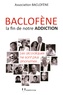  Association Baclofène - Baclofène, la fin de notre addiction - Les alcooliques ne sont plus anonymes.