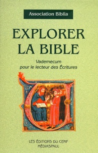  Association Biblia - Explorer La Bible. Vademecum Pour Le Lecteur Des Ecritures.