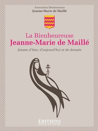  Association BJMM - La Bienheureuse Jeanne Marie de Maillé - Femme dhier, daujourdhui et de demain.