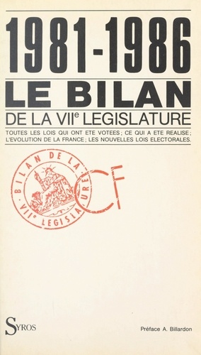 1981-1986, le bilan de la VIIe législature. Toutes les lois votées, les réalisations, l'évolution du pays, la nouvelle loi électorale