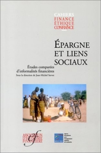  Association d'Economie Financi - Epargne Et Liens Sociaux. Etudes Comparees D'Informalites Financieres.