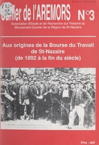  Association d'étude et de rech et Robert Gautier - Aux origines de la Bourse du Travail de St-Nazaire (de 1892 à la fin du siècle).
