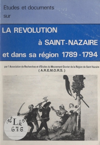 Études et documents sur la Révolution à Saint-Nazaire et dans sa région, 1789-1794