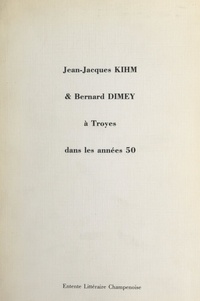  Association des amis de Jean-J et  Entente littéraire champenoise - Jean-Jacques Kihm et Bernard Dimey à Troyes dans les années 50.