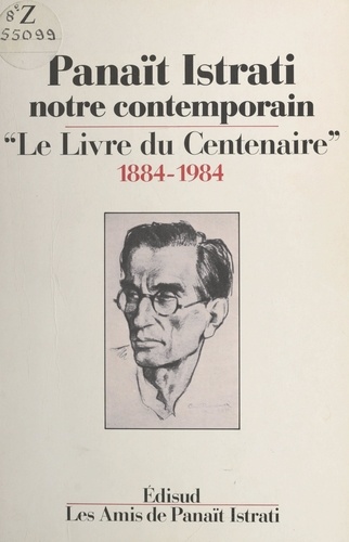 Panaït Istrati, notre contemporain. Le livre du centenaire, 1884-1984