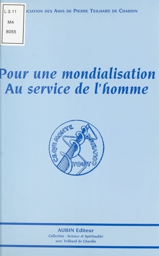 Pour une mondialisation au service de l'homme. Actes de la session annuelle du 11 au 14 novembre 1999 organisée à Saint-Étienne au palais des Congrès