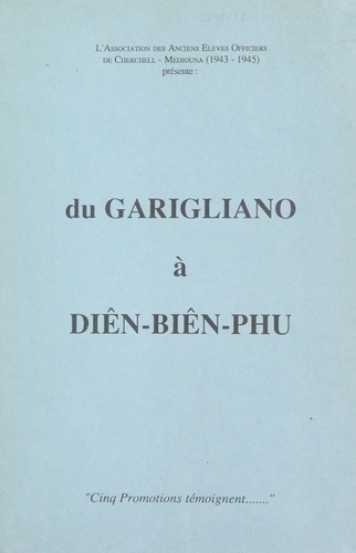 Du Garigliano à Diên-Biên-Phu. Cinq promotions témoignent...