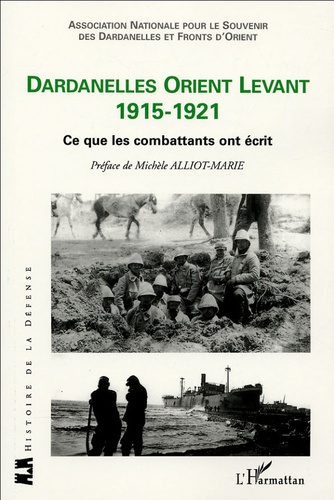  Association des Dardanelles - Dardanelles Orient Levant 1915-1921 - Ce que les combattants ont écrit.