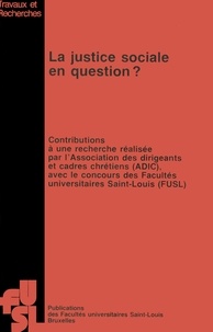 Association des Dirigeants Et (Belgique) et Facultés Universitaires Saint- (Bruxelles) - La Justice sociale en question ? - contributions à une recherche.