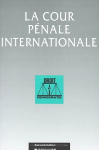  Association Droit & Démocratie - La Cour Penale Internationale. Colloque Droit Et Democratie.