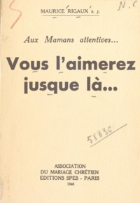  Association du mariage chrétie et Maurice Rigaux - Aux mamans attentives... Vous l'aimerez jusque là.