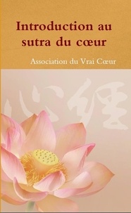  Association du Vrai Coeur - Introduction au sutra du cœur.