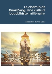  Association du Vrai Coeur - Le chemin de XuanZang: Une culture bouddhiste millénaire..