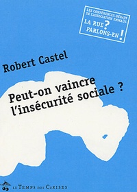  Association Emmaüs et Robert Castel - Peut-on vaincre l'insécurité sociale?.