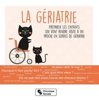 Téléchargez-le gratuitement ebook pdf La gériatrie  - Préparer les enfants qui vont rendre visite à un proche en service de gériatrie (French Edition)