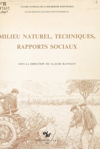  Association française des anth et Claude Raynaut - Milieu naturel, techniques, rapports sociaux.
