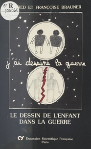  Association française pour la et  Collectif - «J'ai dessiné la guerre» : le dessin de l'enfant dans la guerre.