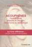  Association France Acouphènes - Acouphènes, hyperacousie, maladie de Ménière, neurimone de l'acoustique - Le livre référence avec conseils pratiques et solutions.