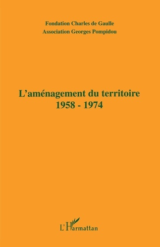 L'Amenagement Du Territoire 1958-1974. Actes Du Colloque Tenu A Dijon Les 21 Et 22 Novembre 1996