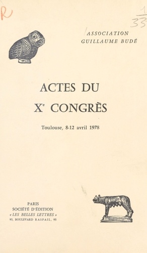 Actes du Xe Congrès de l'Association Guillaume Budé. Toulouse, 8-12 avril 1978