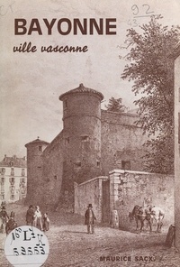  Association Gure Kondaira et Maurice Sacx - Bayonne - Ville vasconne.