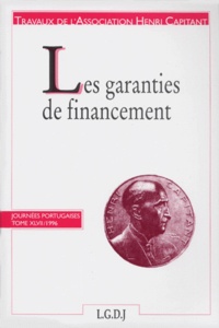  ASSOCIATION HENRI CAPITANT DES - Journees Portugaises : Les Garanties De Financement. Tome 47, 1996.