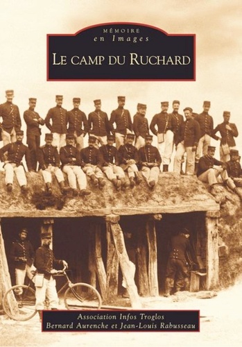  Association Infos Troglos et Bernard Aurenche - Le camp du Ruchard.