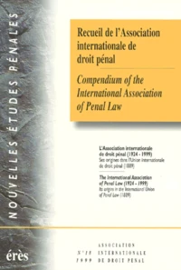 Recueil De L'Association Internationale De Droit Penal N°18 1999 : L'Association Internationale De Droit Penal (1924-1999). Ses Origines Dans L'Union Internationale De Droit Penal (1889)