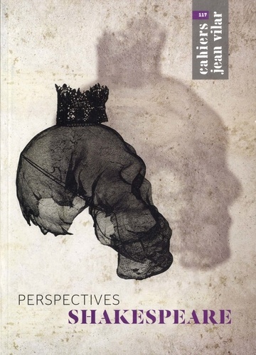 Jacques Téphany - Les Cahiers de la Maison Jean Vilar N° 117, Juillet 2014 : Perspectives Shakespeare.