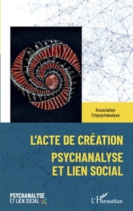  Association L'@psychanalyse - L'acte de création - Psychanalyse et lien social.