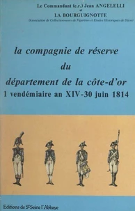 La compagnie de réserve du département de la Côte-d'Or, 1er vendémiaire an XIV-30 juin 1814