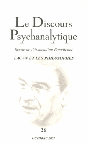  Association freudienne - Le Discours psychanalytique N° 26, Octobre 2001 : Lacan et les philosophes.