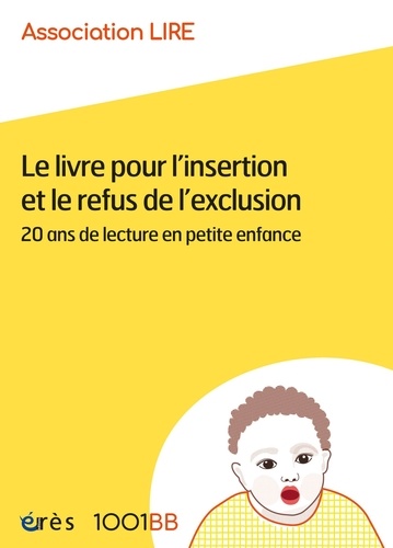 Le livre pour l'insertion et le refus de l'exclusion. 20 ans de lecture en petite enfance