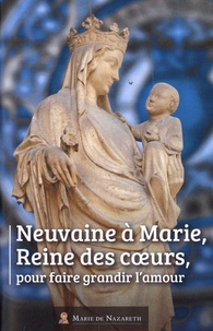 Association Marie de Nazareth - Neuvaine à Marie, Reine des Coeurs - Pour faire grandir l'amour.