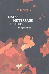 Bernard Wallet et Philippe Raynaud - Tissage N° 4 : Mai 68, Mitterrand et nous.