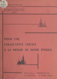  Association Nationale D'Études et  Centre supérieur de perfection - Pour une collectivité locale à la mesure de notre époque - Promotion Marseille, 8 janvier-8 mars 1968.