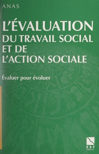 L'évaluation du travail social et de l'action sociale. Évaluer pour évoluer. LIIIe Congrès de l'ANAS