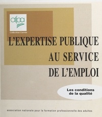  Association nationale pour la - L'expertise publique au service de l'emploi : les conditions de la qualité.