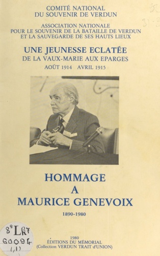 Hommage à Maurice Genevoix, 1890-1980. Une jeunesse éclatée : de La Vaux-Marie aux Éparges : août 1914 - avril 1915