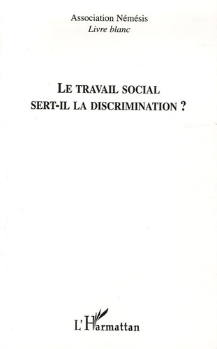  Association Némésis - Le travail social sert-il la discrimination ?.