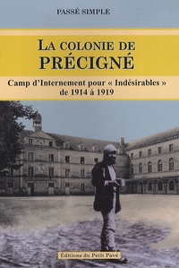  Association Passé simple - La colonie de Précigné - Camp d'Internement pour "Indésirables" de 1914 à 1919.