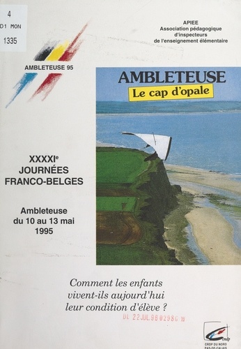 Comment les enfants vivent-ils aujourd'hui leur condition d'élève ?. XXXXIe Journées franco-belges, Ambleteuse, 10 au 13 mai 1995