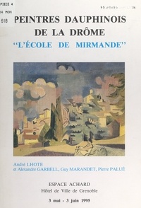  Association pour la création d et Michel Dailly - Peintres dauphinois de la Drôme : l'École de Mirmande - Exposition, Espace Achard, Hôtel de Ville de Grenoble, 3 mai-3 juin 1995.