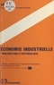  Association pour le développem - Économie industrielle : problématique et méthodologie - Colloque organisé par le Groupe École supérieure de commerce de Lyon, 19-20 novembre 1981.