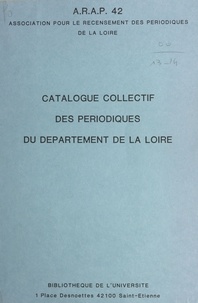  Association pour le recensemen - Catalogue collectif des périodiques du département de la Loire.