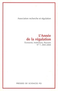  Association recherche & régula - L'année de la régulation N° 7/2003-2004 : Les institutions et leur changement.