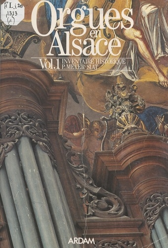 Orgues en Alsace (1). Inventaire historique