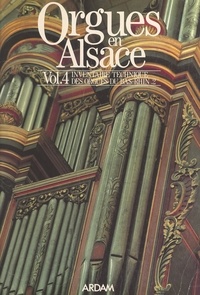  Association régionale pour le et  Collectif - Orgues en Alsace (4). Inventaire technique des orgues du Bas-Rhin.